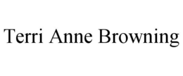 TERRI ANNE BROWNING trademark