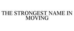 THE STRONGEST NAME IN MOVING trademark