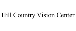 HILL COUNTRY VISION CENTER trademark