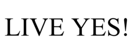 LIVE YES! trademark