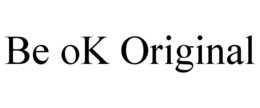 BE OK ORIGINAL trademark