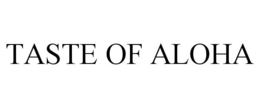 TASTE OF ALOHA trademark