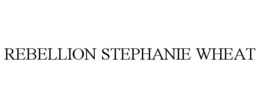 REBELLION STEPHANIE WHEAT trademark