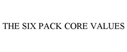THE SIX PACK CORE VALUES trademark