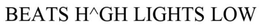BEATS H^GH LIGHTS LOW trademark
