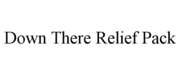 DOWN THERE RELIEF PACK trademark