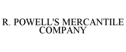 R. POWELL'S MERCANTILE COMPANY trademark