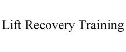 LIFT RECOVERY TRAINING trademark
