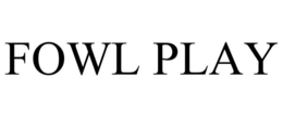 FOWL PLAY trademark