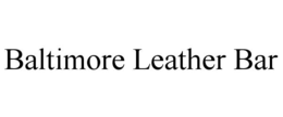 BALTIMORE LEATHER BAR trademark