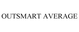 OUTSMART AVERAGE trademark