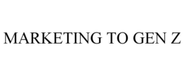MARKETING TO GEN Z trademark