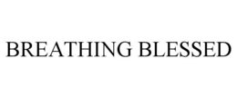 BREATHING BLESSED trademark