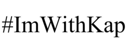 #IMWITHKAP trademark