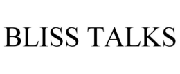 BLISS TALKS trademark
