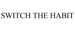 SWITCH THE HABIT trademark