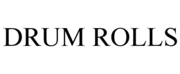 DRUM ROLLS trademark