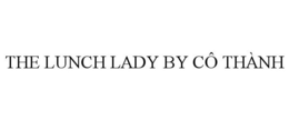 THE LUNCH LADY BY CÔ THÀNH trademark