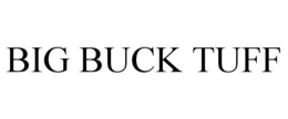 BIG BUCK TUFF trademark