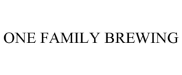 ONE FAMILY BREWING trademark