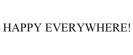 HAPPY EVERYWHERE! trademark