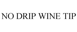 NO DRIP WINE TIP trademark