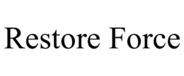 RESTORE FORCE trademark