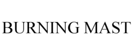 BURNING MAST trademark