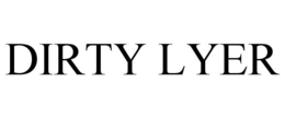 DIRTY LYER trademark