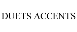 DUETS ACCENTS trademark