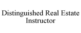 DISTINGUISHED REAL ESTATE INSTRUCTOR trademark