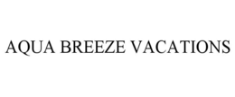 AQUA BREEZE VACATIONS trademark