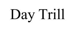 DAY TRILL trademark