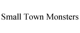 SMALL TOWN MONSTERS trademark