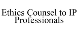 ETHICS COUNSEL TO IP PROFESSIONALS trademark