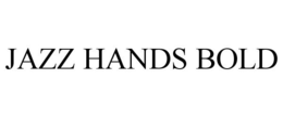 JAZZ HANDS BOLD trademark