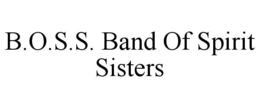 B.O.S.S. BAND OF SPIRIT SISTERS trademark