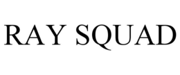 RAY SQUAD trademark