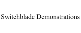 SWITCHBLADE DEMONSTRATIONS trademark