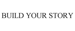 BUILD YOUR STORY trademark