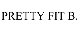 PRETTY FIT B. trademark