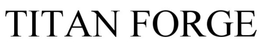 TITAN FORGE trademark