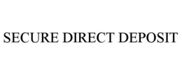 SECURE DIRECT DEPOSIT trademark