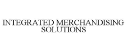 INTEGRATED MERCHANDISING SOLUTIONS trademark