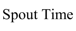 SPOUT TIME trademark