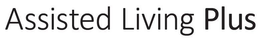 ASSISTED LIVING PLUS trademark