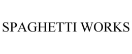 SPAGHETTI WORKS trademark