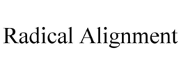 RADICAL ALIGNMENT trademark