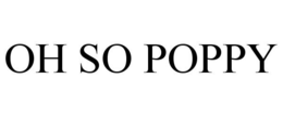 OH SO POPPY trademark