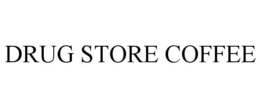 DRUG STORE COFFEE trademark